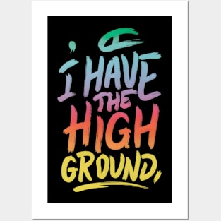 I Have The High Ground Posters and Art